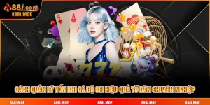 Cách quản lý vốn khi cá độ 88I