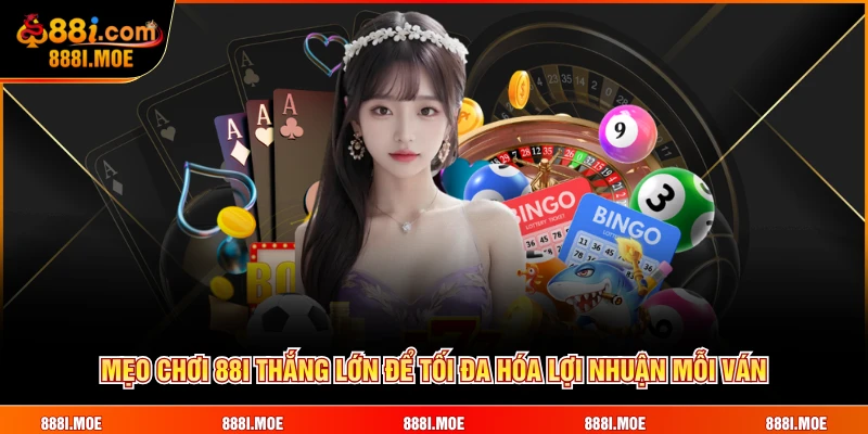 Mẹo chơi 88I thắng lớn