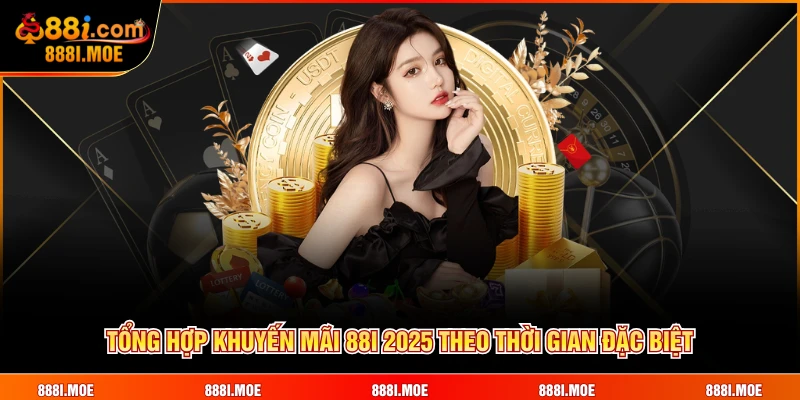 Tổng hợp khuyến mãi 88I 2025 theo thời gian đặc biệt